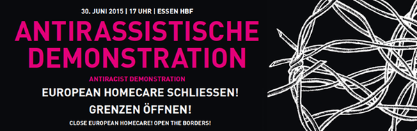 European Homecare schliessen! Grenzen Öffnen! Antirassistische Demonstration am 30. Juni 2015 in Essen
