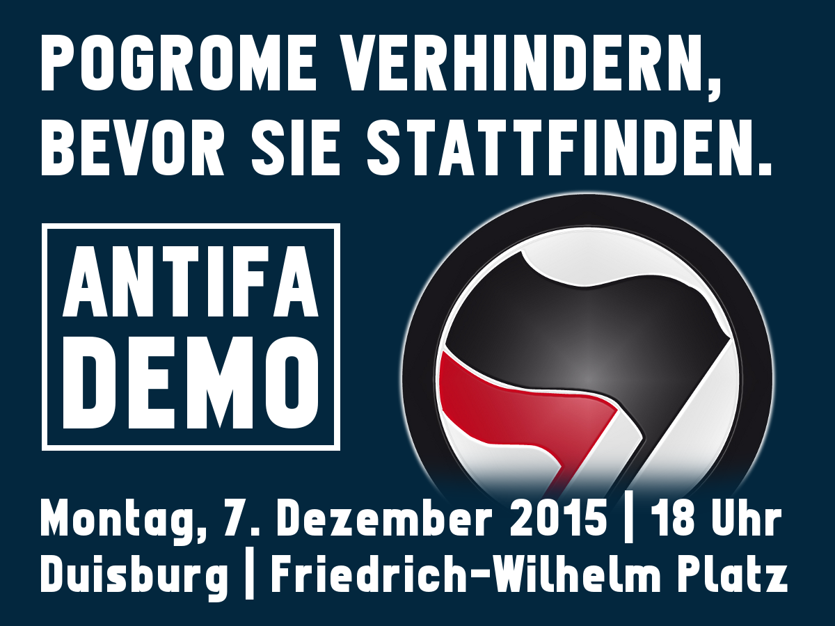 Pogrome verhindern, bevor sie stattfinden - Antifaschistische Demonstration am 07.12.2015 in Duisburg