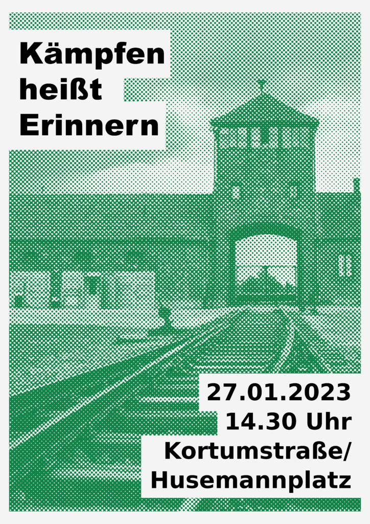 Ein grün hinterlegtes Bild von der Einfahrt von Auschwitz, mit den Eckdaten zur Veranstaltung. Eine Überschrift: " Kämpfen heißt erinnern!"